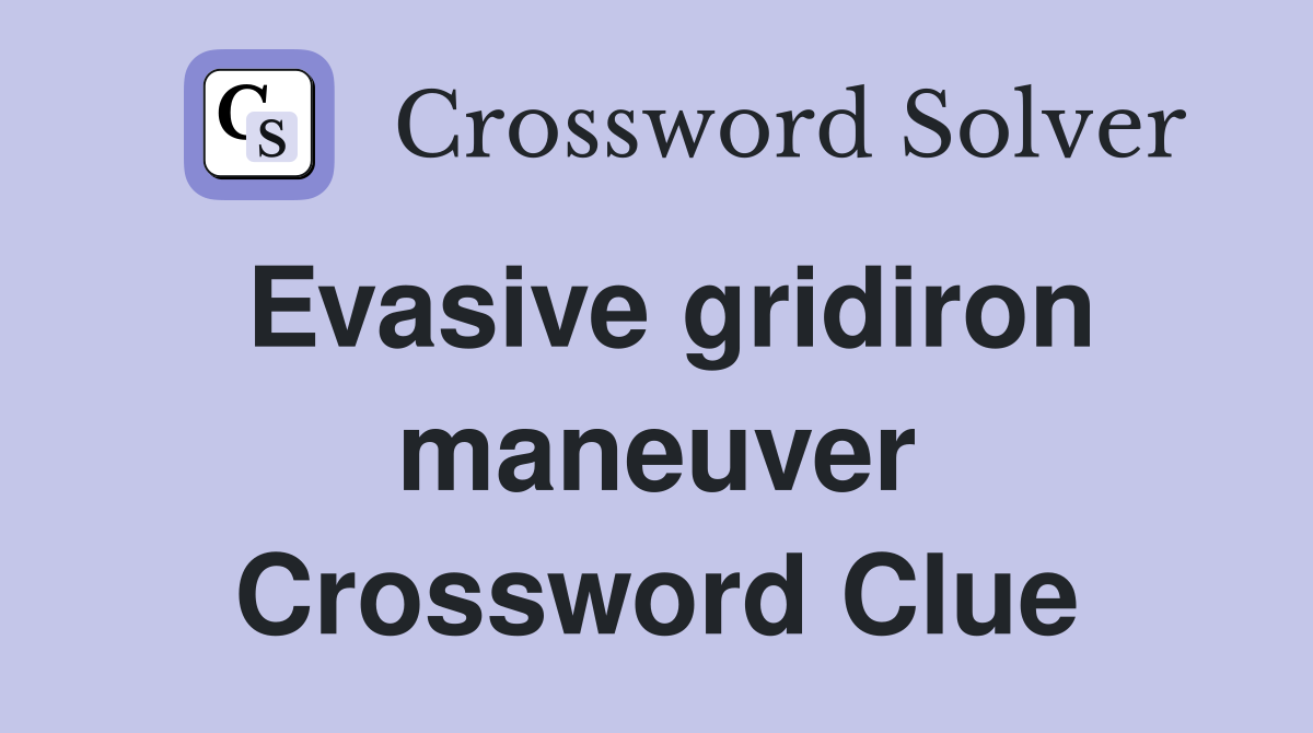 Evasive gridiron maneuver Crossword Clue