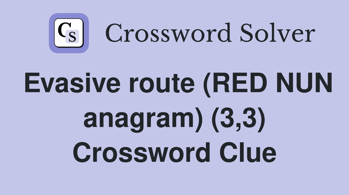 Evasive route (RED NUN anagram) (3,3) Crossword Clue