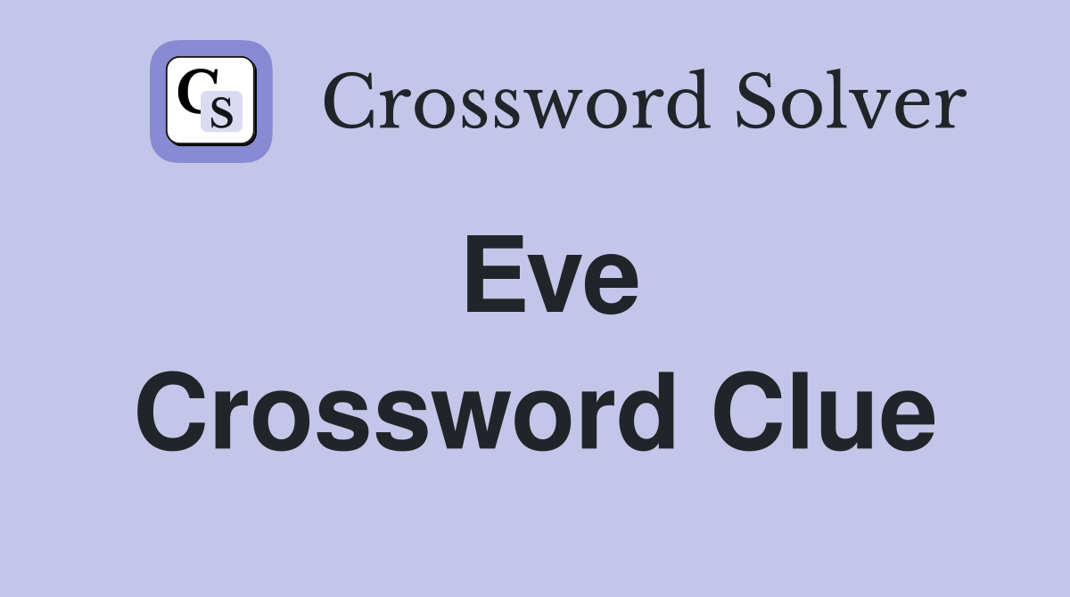 Eve Crossword Clue
