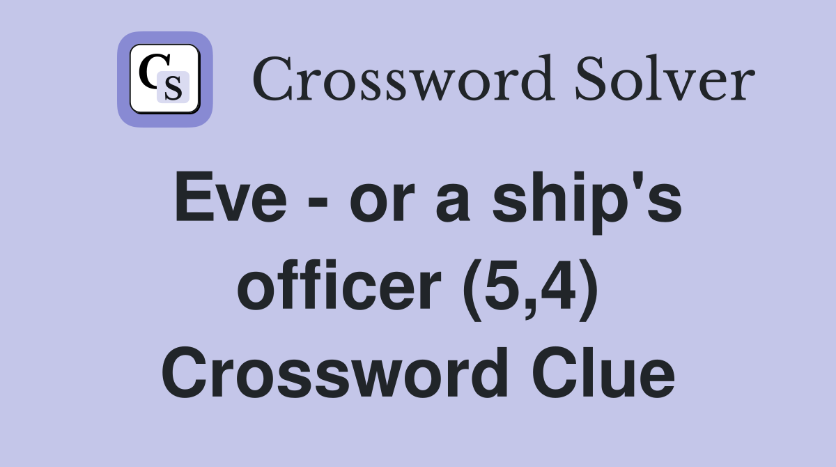 Eve - or a ship's officer (5,4) Crossword Clue