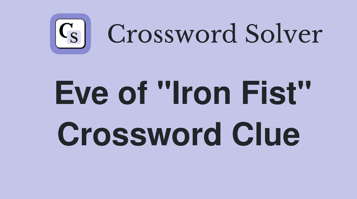Eve of "Iron Fist" Crossword Clue