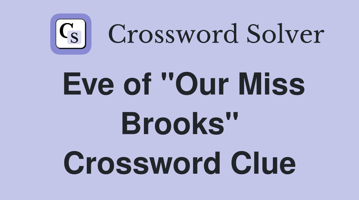 Eve of quot Our Miss Brooks quot Crossword Clue Answers Crossword Solver