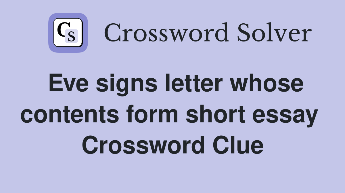 Eve signs letter whose contents form short essay  Crossword Clue