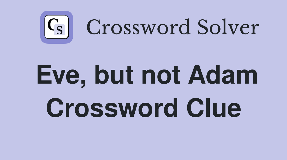 Eve, but not Adam Crossword Clue