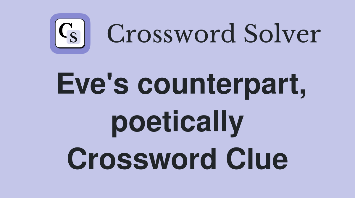 Eve's counterpart, poetically Crossword Clue