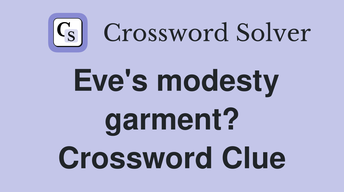Eve's modesty garment? Crossword Clue