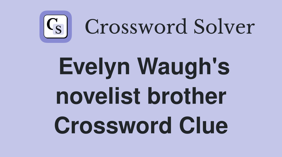 Evelyn Waugh's novelist brother Crossword Clue