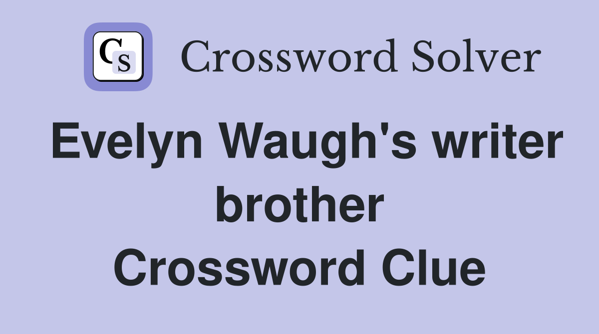 Evelyn Waugh's writer brother Crossword Clue