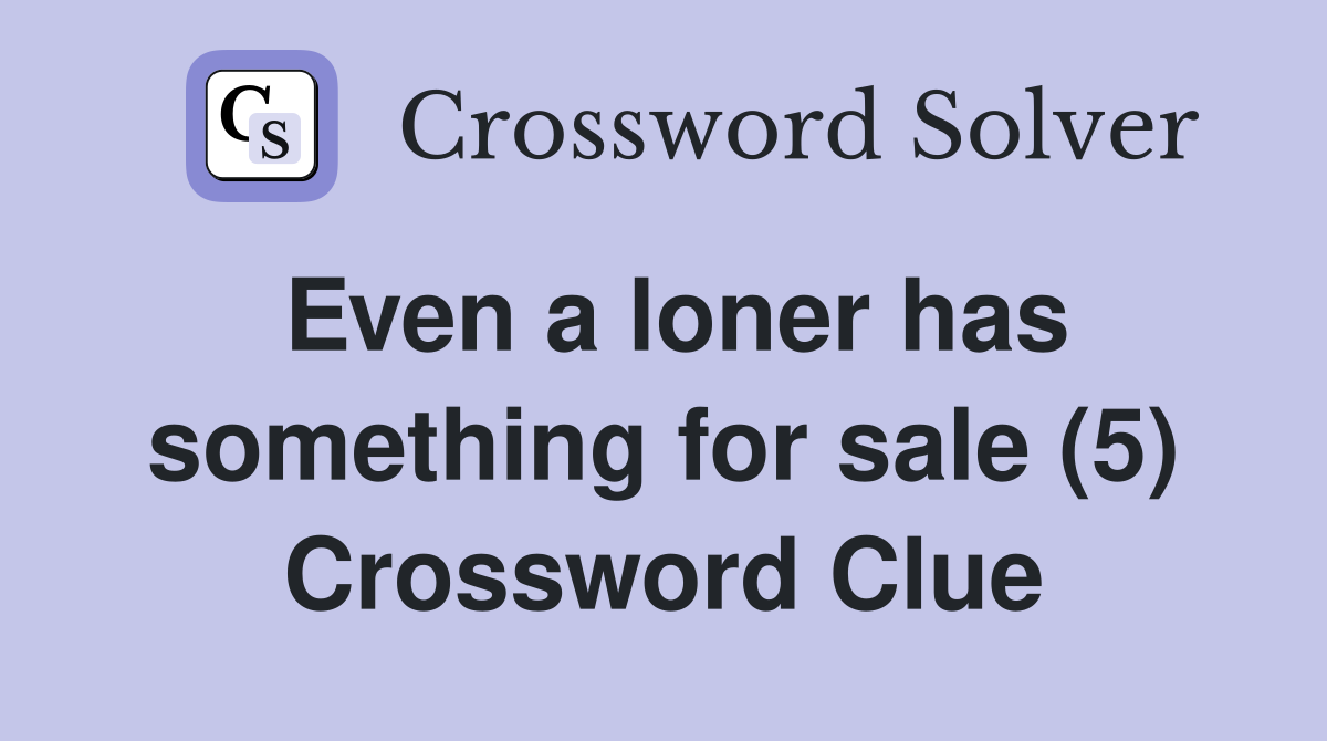 Even a loner has something for sale (5) Crossword Clue
