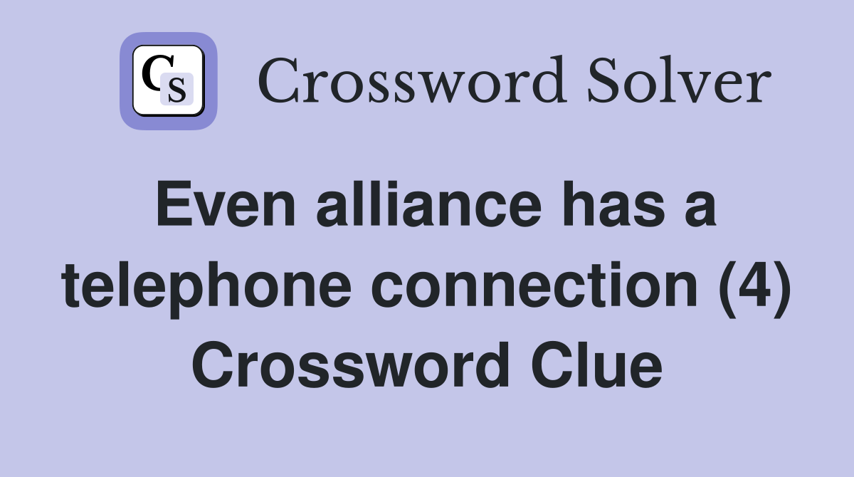 Even alliance has a telephone connection (4) Crossword Clue