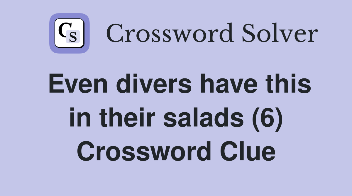 Even divers have this in their salads (6) Crossword Clue
