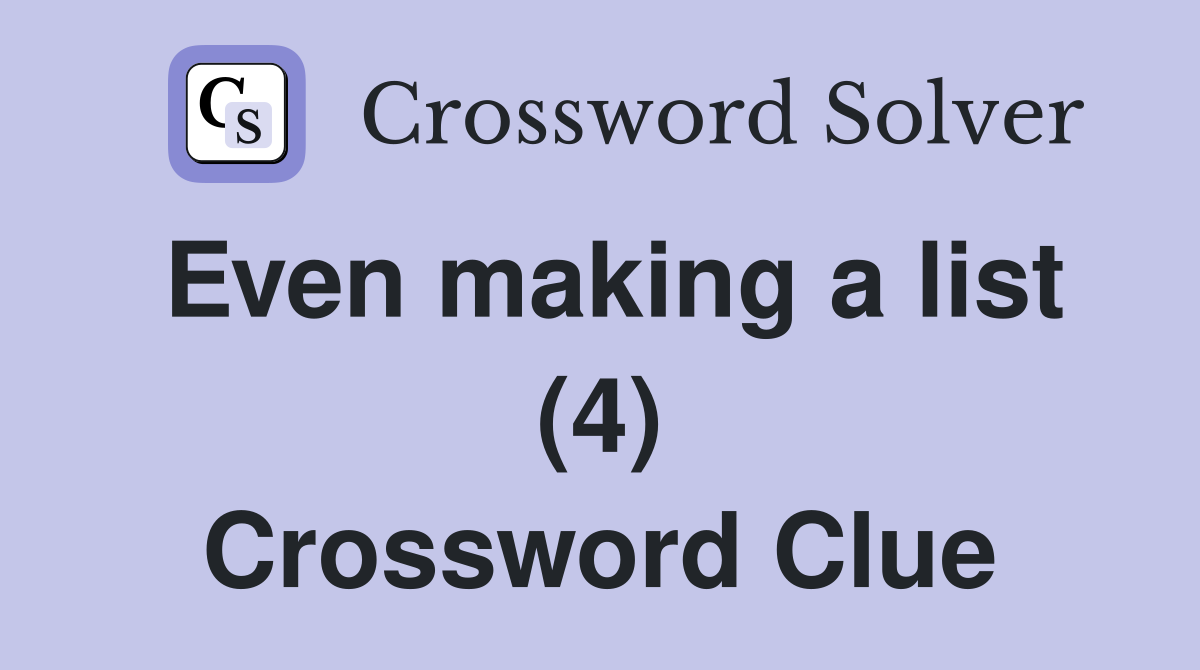 Even making a list (4) Crossword Clue