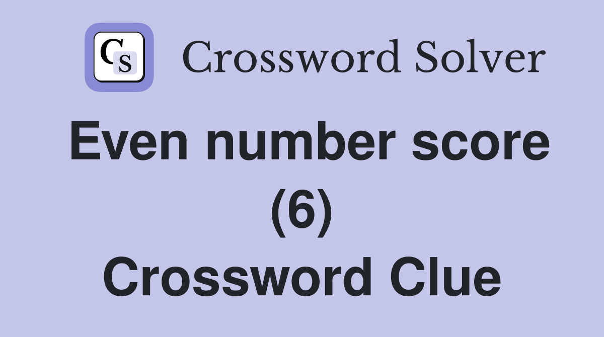 Even number score (6) Crossword Clue
