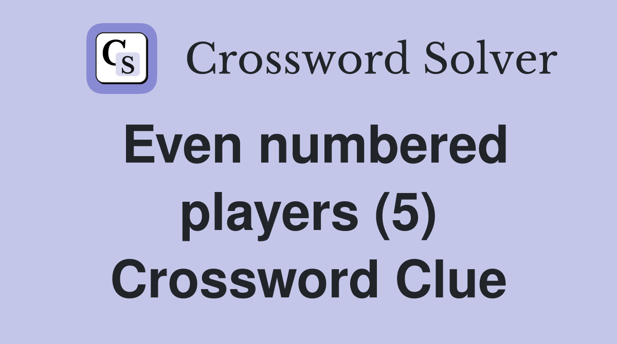 Even numbered players (5) Crossword Clue