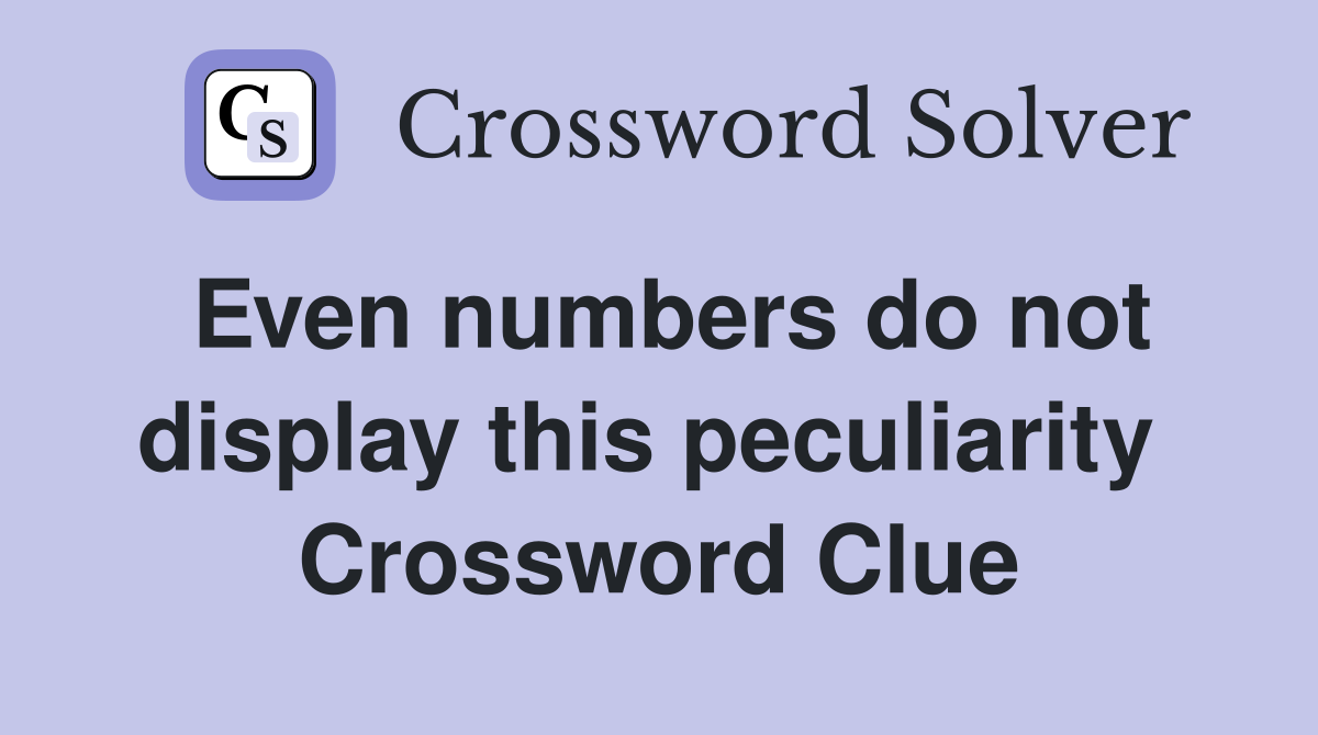 Even numbers do not display this peculiarity  Crossword Clue
