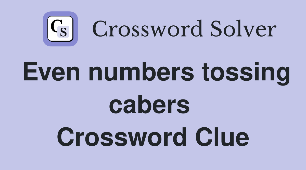 Even numbers tossing cabers  Crossword Clue