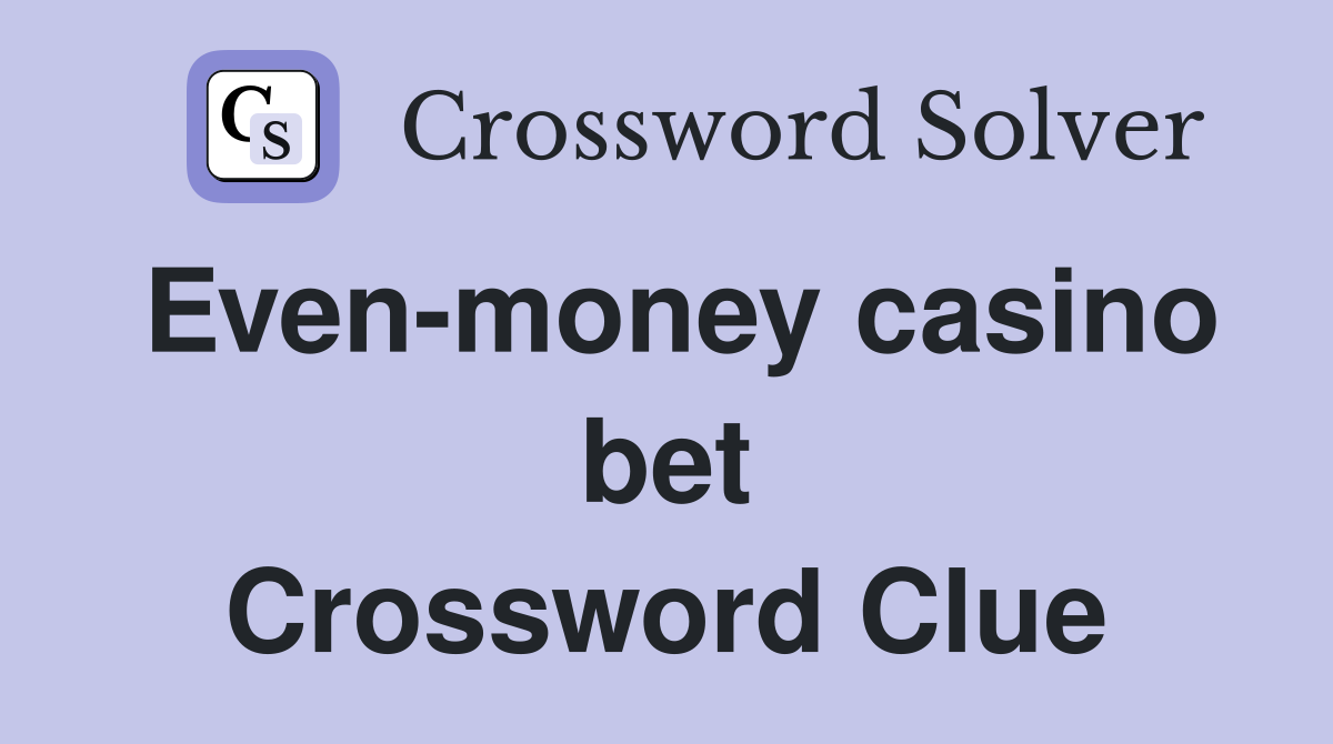 Even-money casino bet Crossword Clue