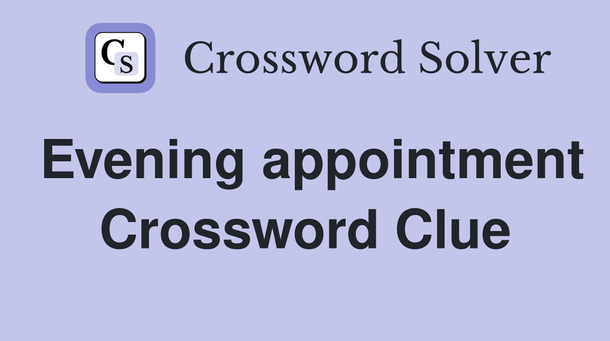 Evening appointment Crossword Clue
