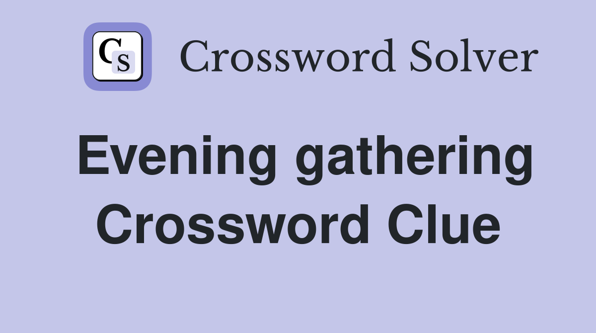 Evening gathering Crossword Clue
