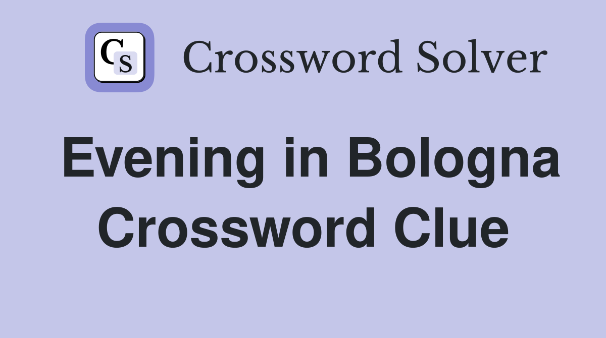 Evening in Bologna Crossword Clue