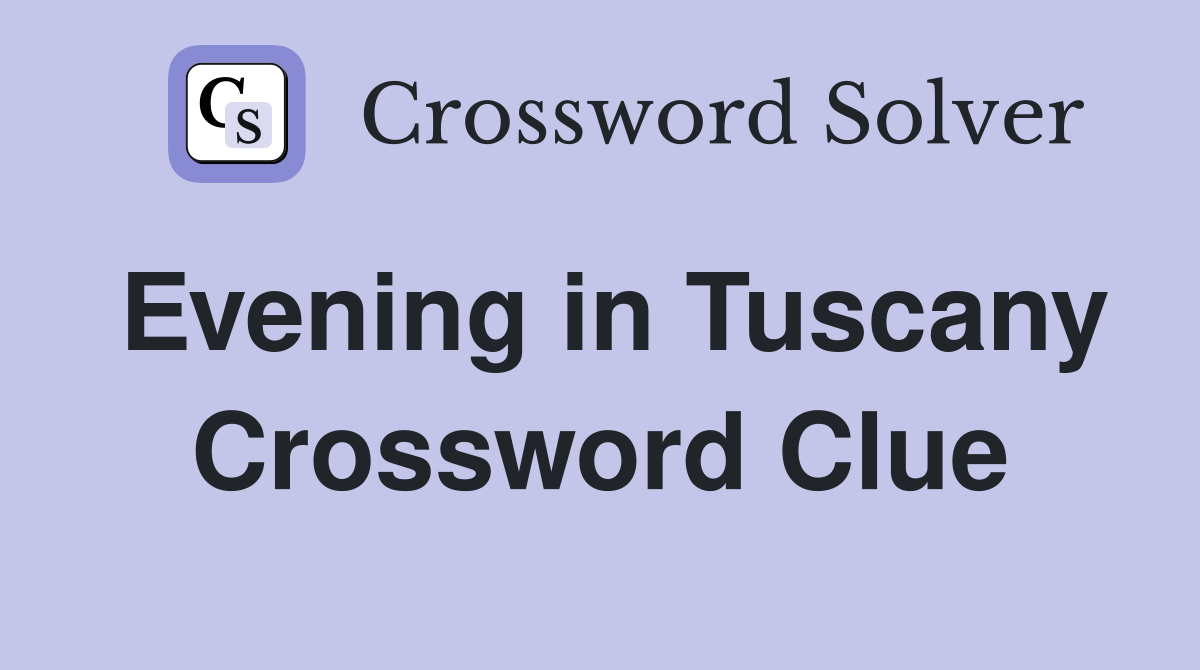 Evening in Tuscany Crossword Clue