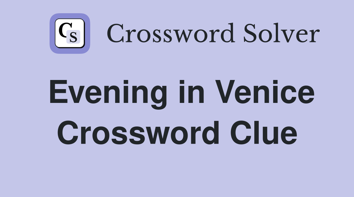 Evening in Venice Crossword Clue