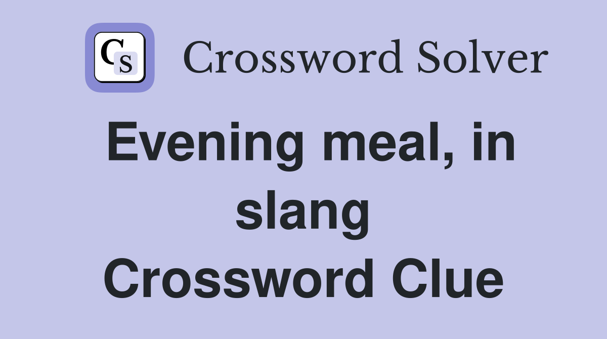 Evening meal, in slang Crossword Clue