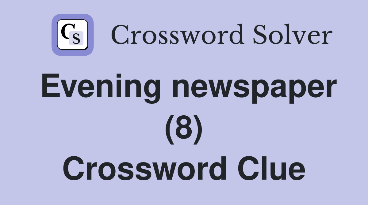 Evening newspaper (8) Crossword Clue
