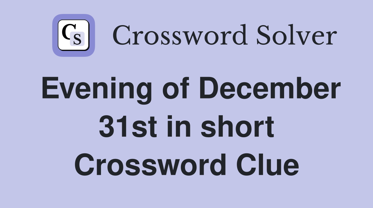 Evening of December 31st in short Crossword Clue