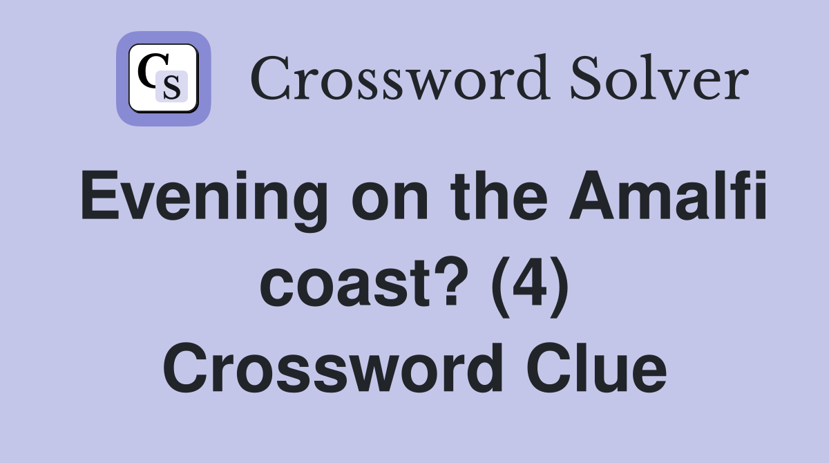 Evening on the Amalfi coast? (4) Crossword Clue
