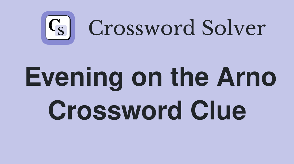 Evening on the Arno Crossword Clue