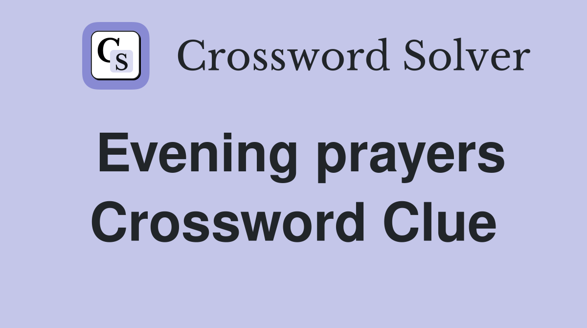 Evening prayers Crossword Clue