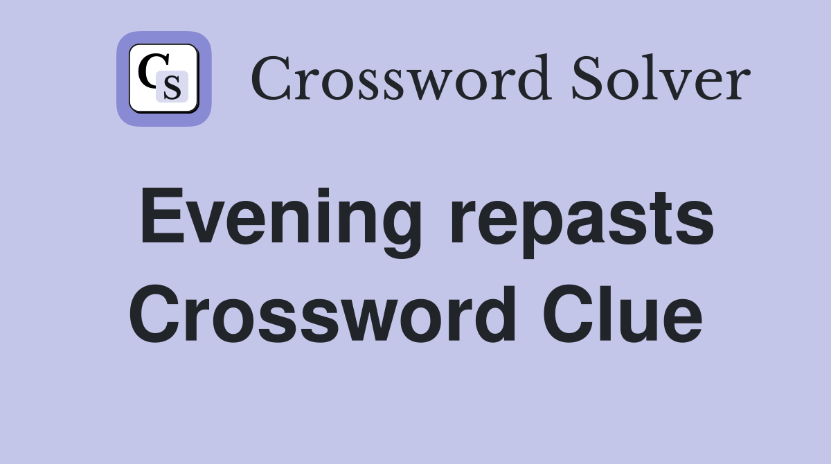 Evening repasts Crossword Clue