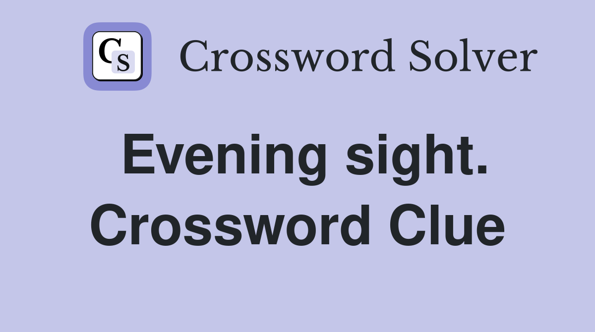 Evening sight. Crossword Clue