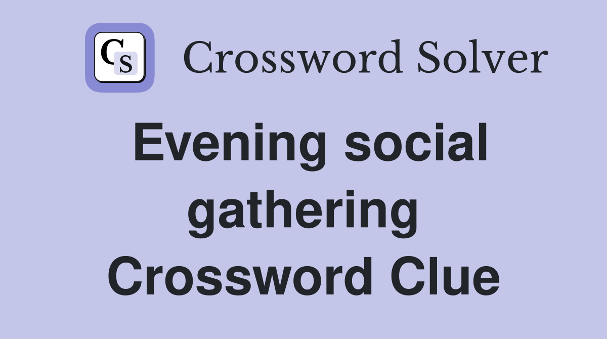 Evening social gathering Crossword Clue
