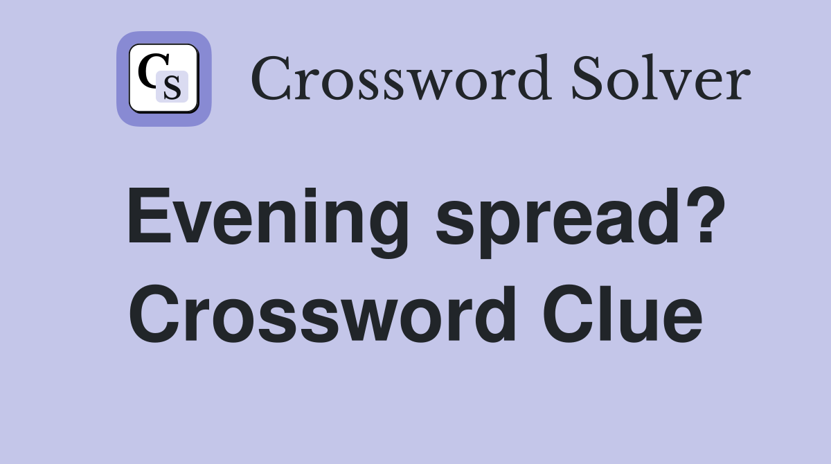 Evening spread? Crossword Clue