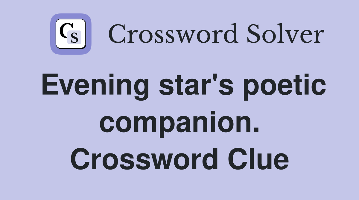 Evening star's poetic companion. Crossword Clue