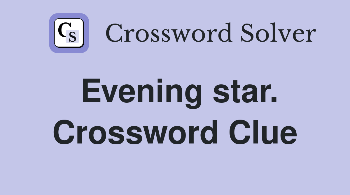 Evening star. Crossword Clue
