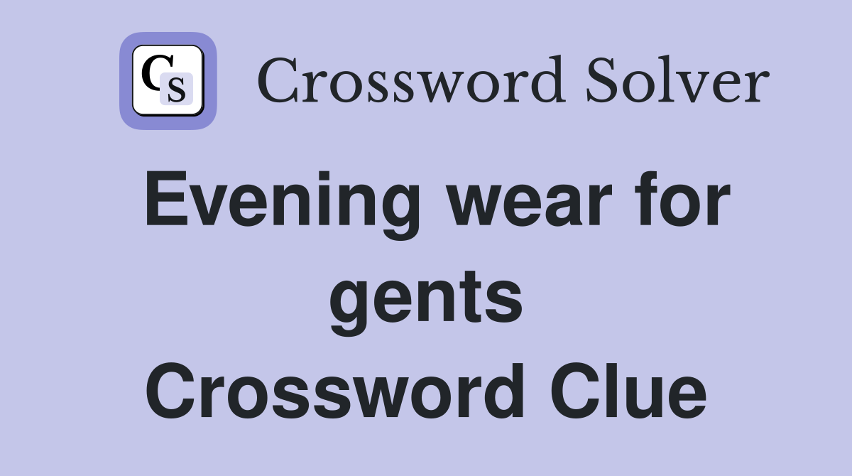 Evening wear for gents Crossword Clue