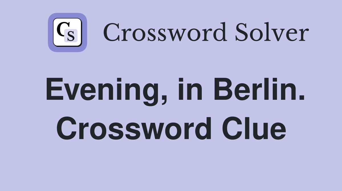 Evening, in Berlin. Crossword Clue