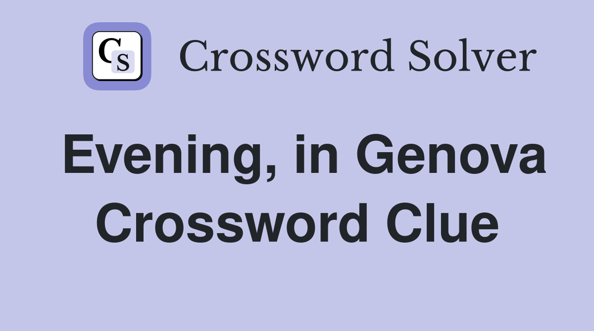 Evening, in Genova Crossword Clue