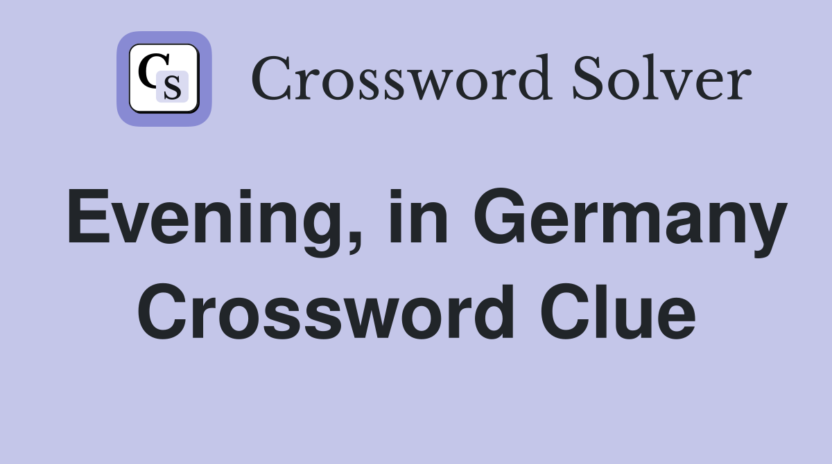 Evening, in Germany Crossword Clue