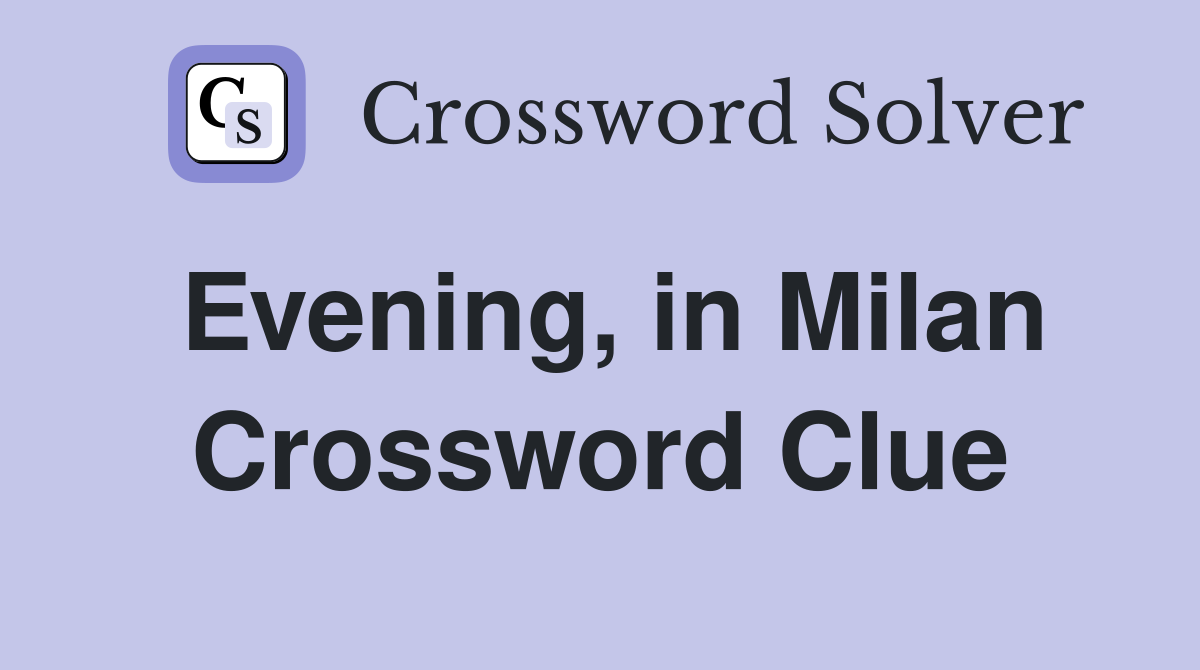 Evening, in Milan Crossword Clue