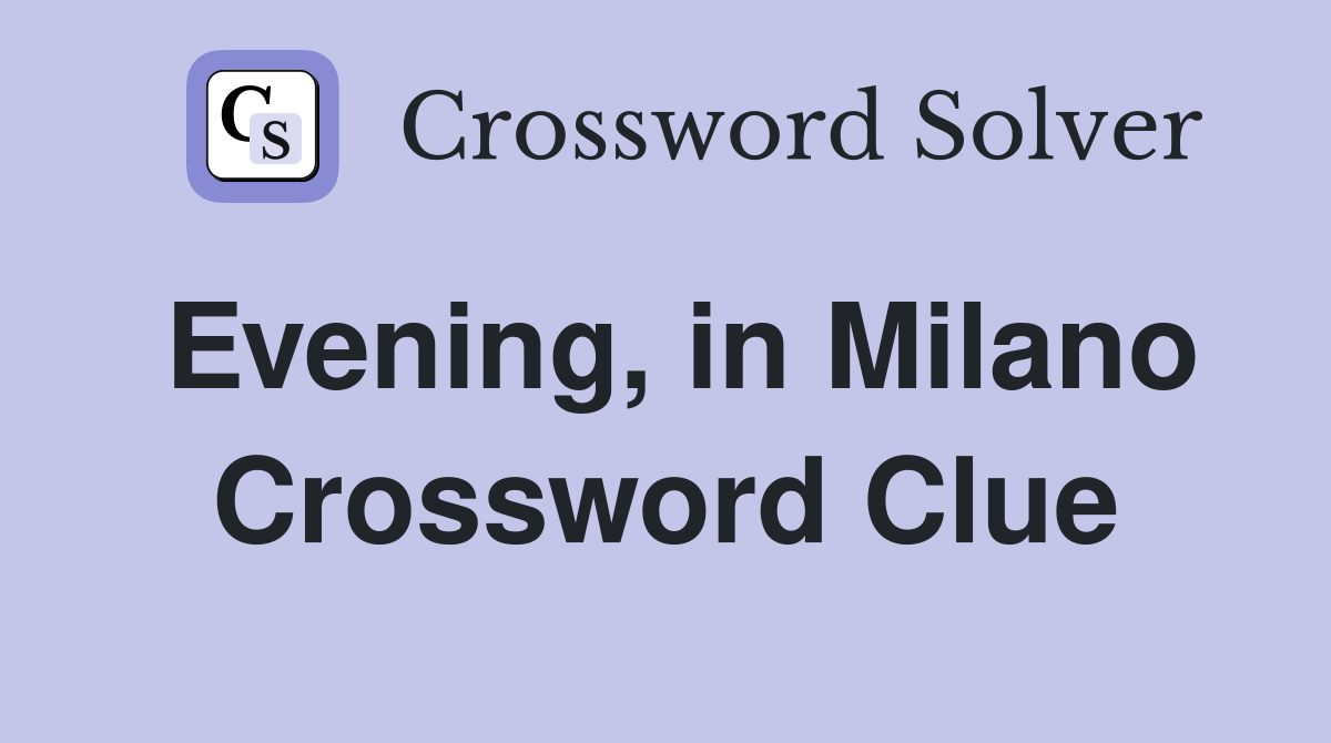 Evening, in Milano Crossword Clue