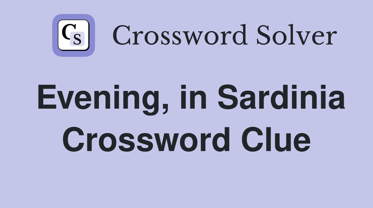 Evening, in Sardinia Crossword Clue