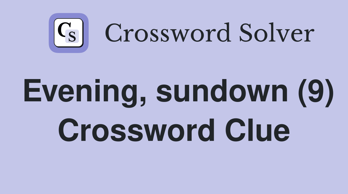 Evening, sundown (9) Crossword Clue