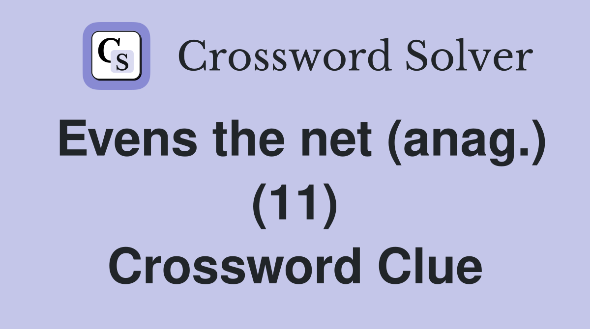 Evens the net (anag.) (11) Crossword Clue