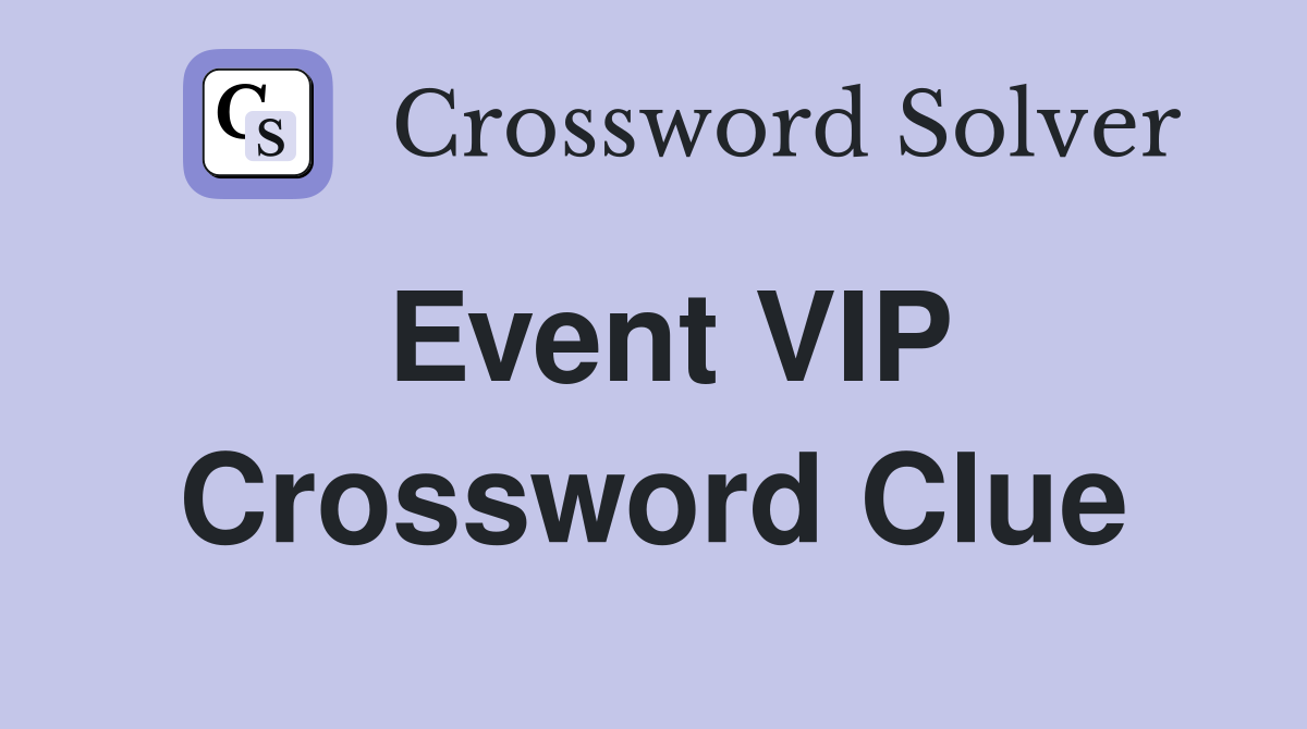 Event VIP Crossword Clue