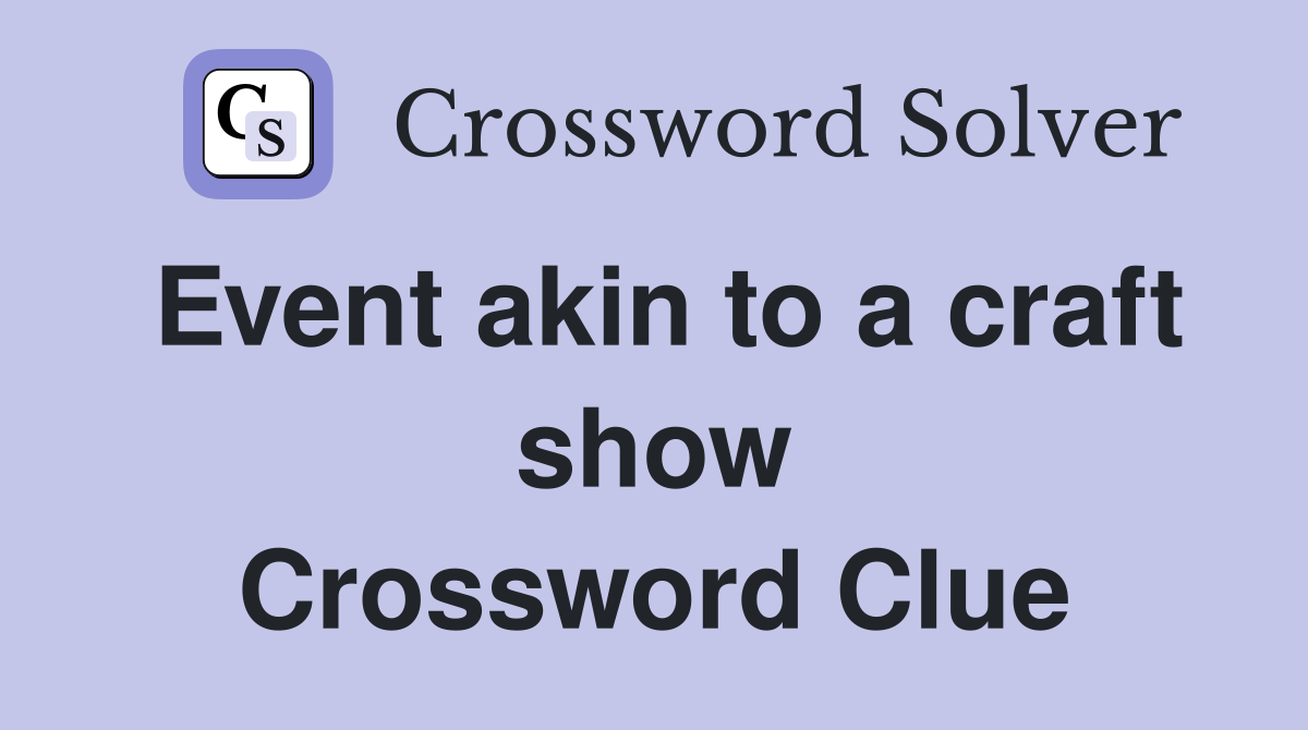 Event akin to a craft show Crossword Clue
