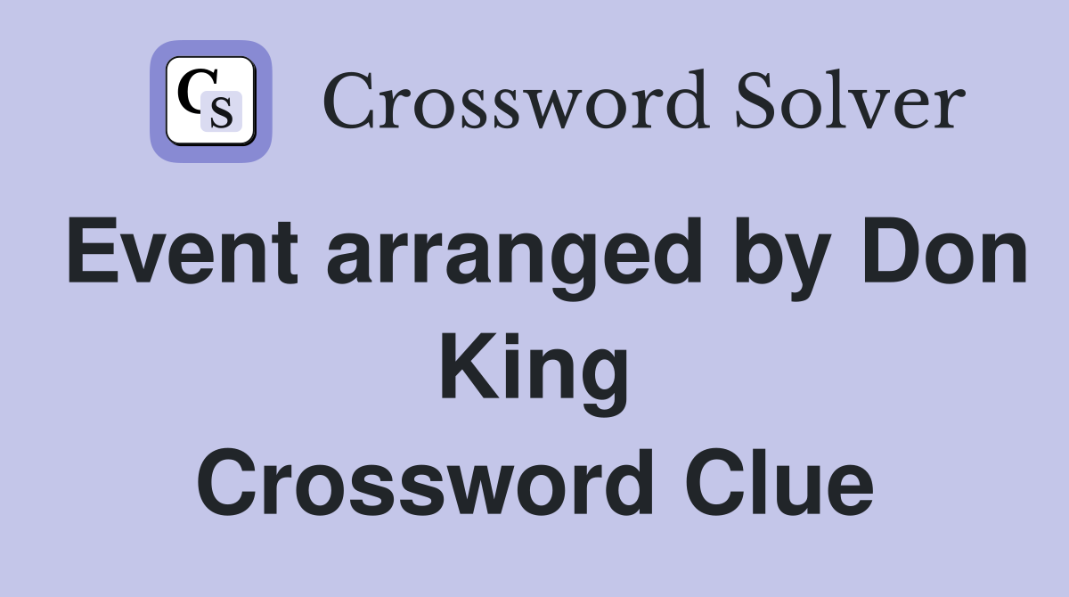 Event arranged by Don King Crossword Clue